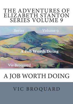 The Adventures of Elizabeth Stanton Series Volume 9 a Job Worth Doing