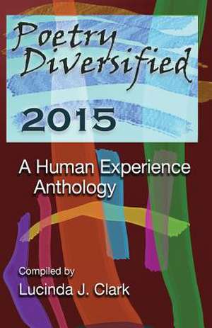 Poetry Diversified 2015: A Human Experience Anthology