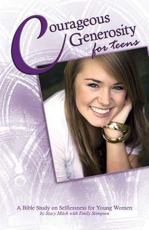 Courageous Generosity for Teens de Stacy Mitch