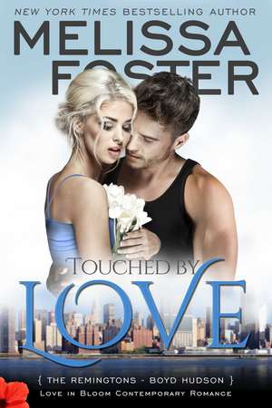 Touched by Love (Love in Bloom: The Remingtons) de Melissa Foster