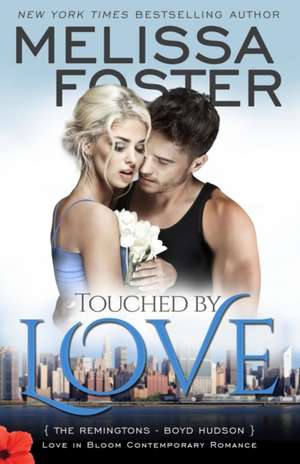 Touched by Love (Love in Bloom: The Remingtons) de Melissa Foster