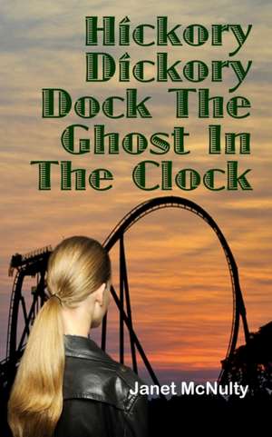 Hickory Dickory Dock The Ghost In The Clock de Janet Mcnulty