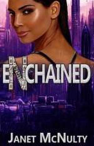 Enchained de Janet Mcnulty