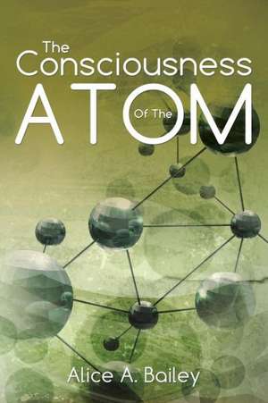 The Consciousness of the Atom: (A Gnostic Audio Selection, Includes Free Access to Streaming Audio Book) de Alice A. Bailey