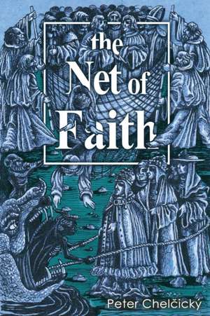 The Net of Faith de Peter Chel¿ický