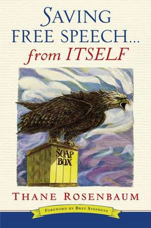 Saving Free Speech...from Itself de Rosenbaum Thane