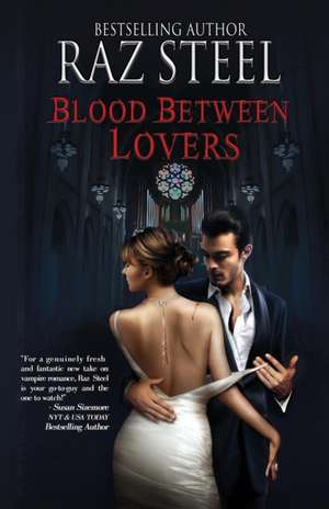 BLOOD BETWEEN LOVERS de Raz Steel