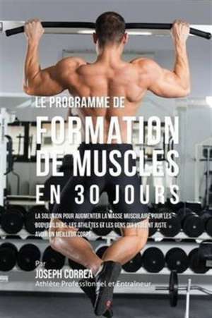 Le programme de formation de Muscles en 30 Jours de Joseph Correa