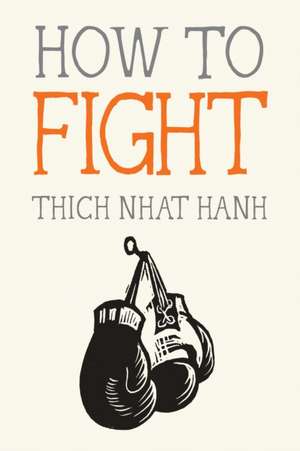 How to Fight de Thich Nhat Hanh