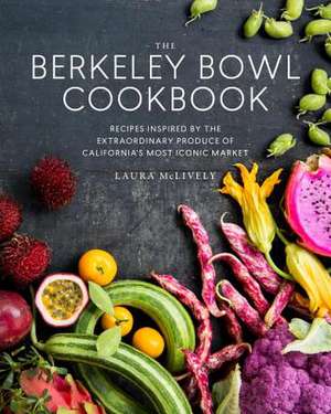 The Berkeley Bowl Cookbook de Laura McLively