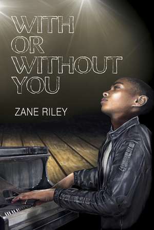 With or Without You de Zane Riley