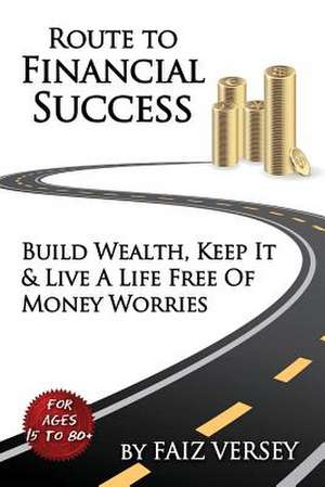 Route to Financial Success de Faiz Versey