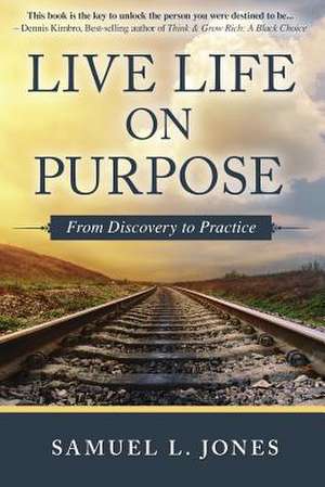 Live Life on Purpose de Samuel L. Jones