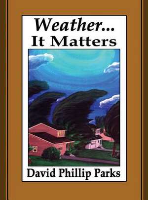 Weather...It Matters de David Phillip Parks