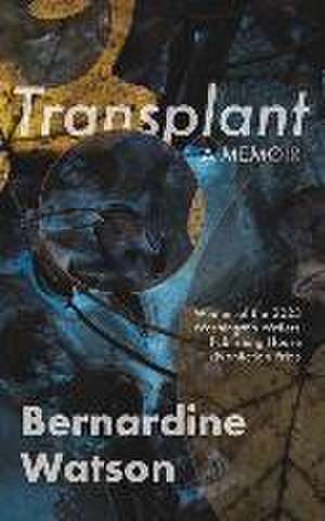 TRANSPLANT de Bernardine Watson