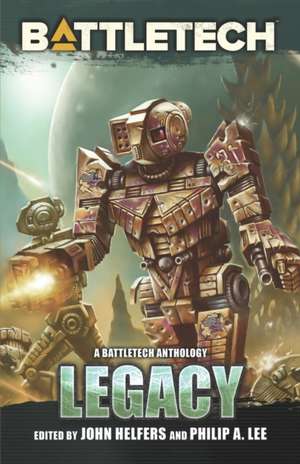 BattleTech: Legacy: A BattleTech Anthology de John Helfers