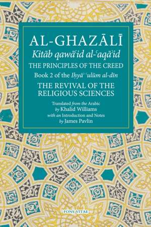 The Principles of the Creed: Book 2 of the Revival of the Religious Sciences de Khalid Williams