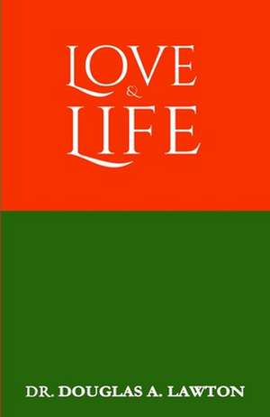 Love and Life de Douglas Anthony Lawton