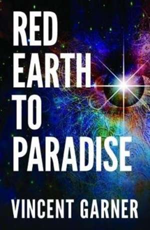 Red Earth to Paradise de Vincent Garner