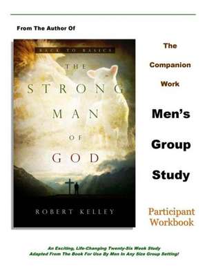 The Strong Man of God Men's Group Study de Robert Kelley