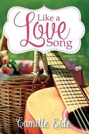 Like a Love Song de Camille Eide