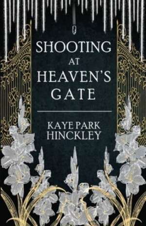 Shooting at Heaven's Gate de Kaye Park Hinckley