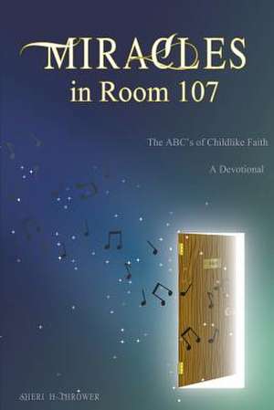 Miracles in Room 107 de Thrower, Sheri H.