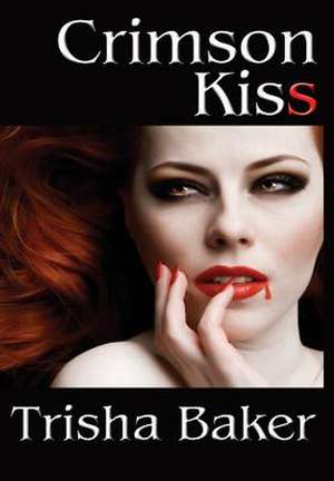 Crimson Kiss de Trisha Baker