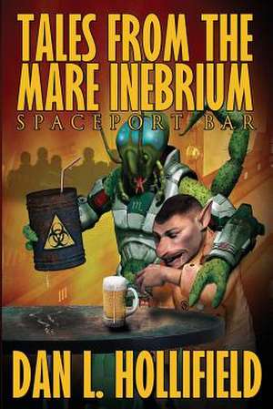 Tales From The Mare Inebrium de Dan L. Hollifield