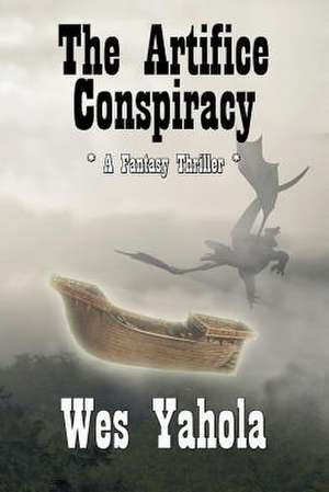 The Artifice Conspiracy de Wes Yahola