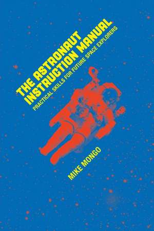 The Astronaut Instruction Manual de Mike Mongo