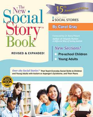 The New Social Story Book: Over 150 Social Stories That Teach Everyday Social Skills to Children and Adults with Autism and Their Peers de Carol Gray