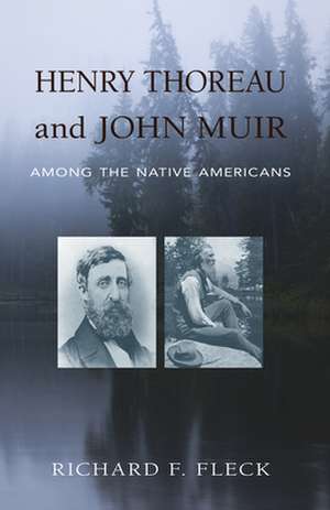 Henry Thoreau and John Muir Among the Native Americans de Richard F. Fleck