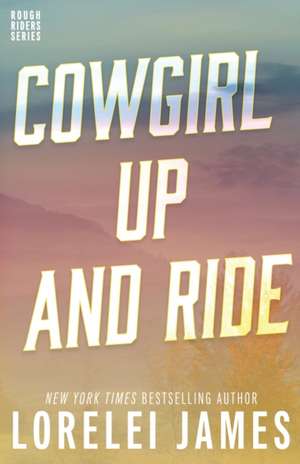 Cowgirl Up and Ride de Lorelei James