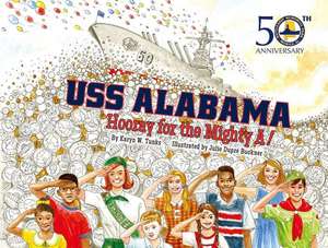 USS Alabama: Hooray for the Mighty A! de Karyn W. Tunks