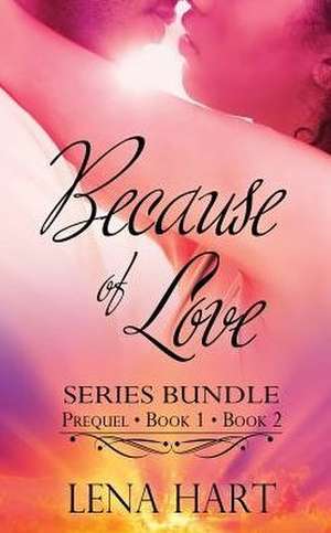 Because of Love: Series Bundle de Lena Hart