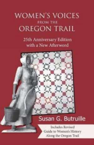 Women's Voices from the Oregon Trail de Susan G Butruille