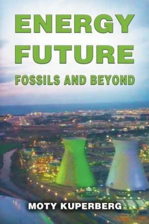 Energy Future: Fossils and Beyond de Moty Kuperberg