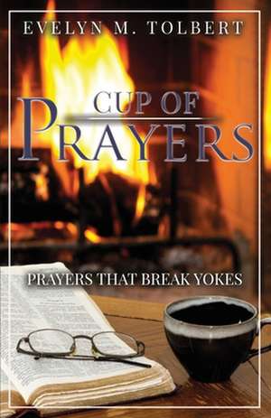 Cup Of Prayers de Evelyn M Tolbert