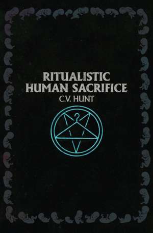 Ritualistic Human Sacrifice de C. V. Hunt