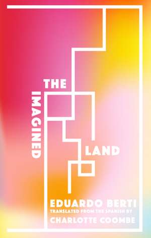 The Imagined Land de Eduardo Berti