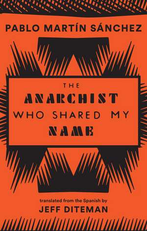 The Anarchist Who Shared My Name de PA MART N S NCHEZ