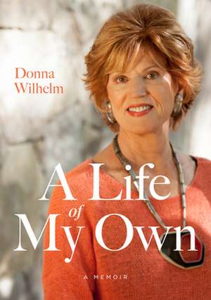 A Life of My Own de Donna Wilhelm