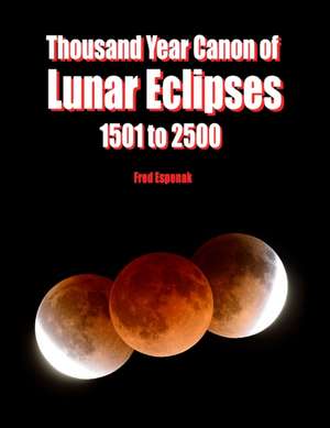 Thousand Year Canon of Lunar Eclipses 1501 to 2500 de Fred Espenak