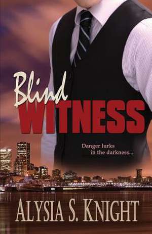 Blind Witness de Alysia S. Knight