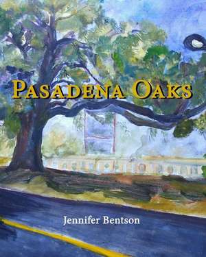 Pasadena Oaks de Jennifer Bentson