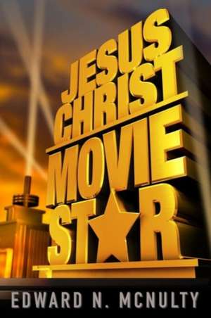 Jesus Christ, Movie Star de Edward N. McNulty