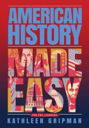 American History Made Easy de Gripman, Kathleen