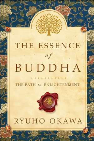 The Essence of Buddha: The Path to Enlightenment de Ryuho Okawa