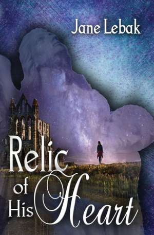 Relic of His Heart de Jane Lebak